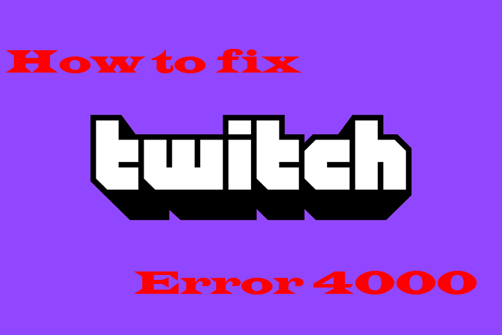 How To Fix Twitch Error 4000