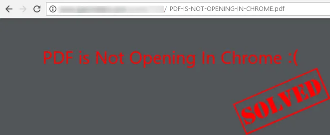 Solve PDF Is Not Opening in Chrome Easily!