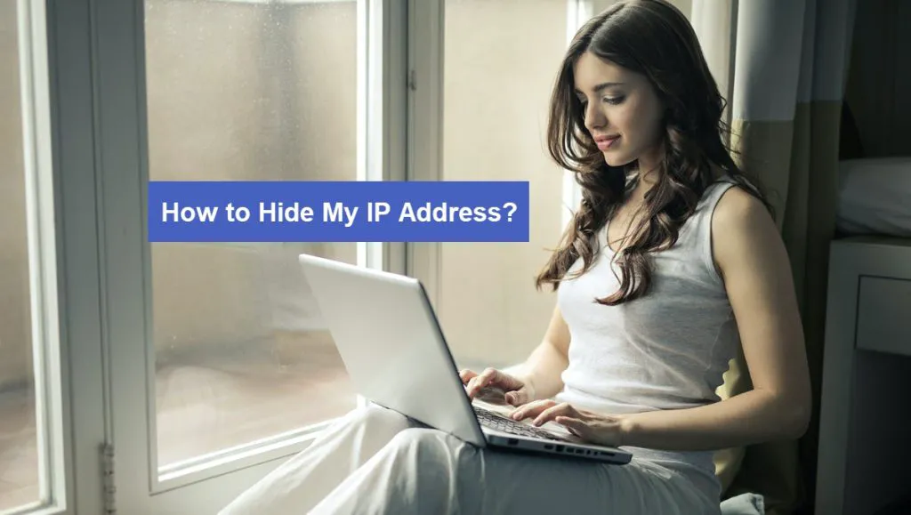 How to Hide My IP Address with 5 Easy Fixes