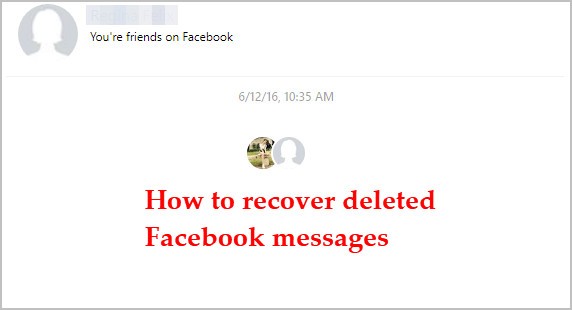 [Solved] How to Recover Deleted Facebook Messages. Easily